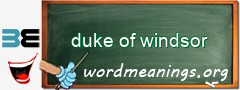 WordMeaning blackboard for duke of windsor